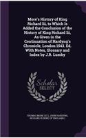 More's History of King Richard Iii, to Which Is Added the Conclusion of the History of King Richard Iii, As Given in the Continuation of Hardyng's Chronicle, London 1543. Ed. With Notes, Glossary and Index by J.R. Lumby