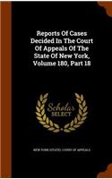 Reports of Cases Decided in the Court of Appeals of the State of New York, Volume 180, Part 18