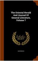 Oriental Herald And Journal Of General Literature, Volume 7