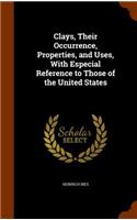 Clays, Their Occurrence, Properties, and Uses, with Especial Reference to Those of the United States