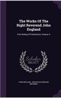 The Works Of The Right Reverend John England