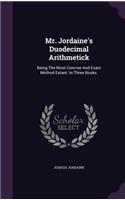Mr. Jordaine's Duodecimal Arithmetick