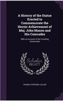History of the Statue Erected to Commemorate the Heroic Achievement of Maj. John Mason and His Comrades