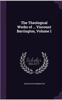 The Theological Works of ... Viscount Barrington, Volume 1