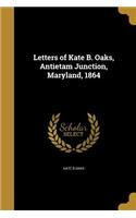 Letters of Kate B. Oaks, Antietam Junction, Maryland, 1864