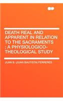 Death Real and Apparent in Relation to the Sacraments: A Physiologico-Theological Study