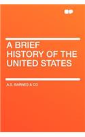 A Brief History of the United States
