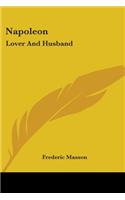 Napoleon: Lover And Husband(English)