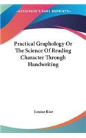 Practical Graphology Or The Science Of Reading Character Through Handwriting