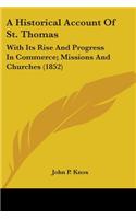 Historical Account Of St. Thomas: With Its Rise And Progress In Commerce; Missions And Churches (1852)