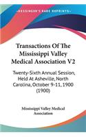 Transactions Of The Mississippi Valley Medical Association V2: Twenty-Sixth Annual Session, Held At Asheville, North Carolina, October 9-11, 1900 (1900)