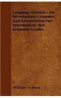 Language Lessons - An Introductory Grammar And Composition For Intermediate And Grammer Grades