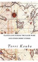 Plato's Cave During the Slicer Wars: and other short stories(English)