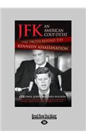 JFK - An American Coup D'Etat: The Truth Behind the Kennedy Assassination (Large Print 16pt)