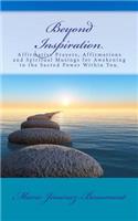 Beyond Inspiration: Affirmative Prayers, Affirmations and Spiritual Musings for Awakening to the Sacred Power Within You.(English)