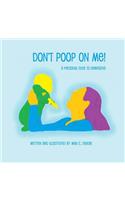 Don't Poop on Me! A Personal Plea to Newborns