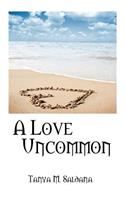 A Love Uncommon