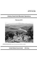 Army Tactics Techniques Procedures ATTP 3-21.50 Infantry Small-Unit Mountain Operations February 2011