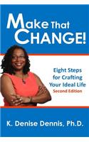 Make That Change!: Eight Steps for Crafting Your Ideal Life