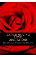 World Moving Love Quotations by Sir Kristian Goldmund Aumann