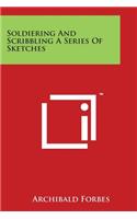 Soldiering and Scribbling a Series of Sketches: (English)