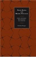 Franz Kafka and Michel Foucault: Power, Resistance, and the Art of Self-Creation