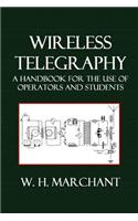 Wireless Telegraphy: A Handbook for the Use of Operators and Students