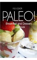 No-Cook Paleo! - Breakfast and Dessert Cookbook