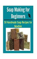 Soap Making for Beginners: 50 Handmade Soap Recipes for Newbies: (soap making for beginners, soap making books, soap making essential oils)