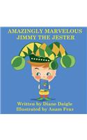 Amazingly Marvelous Jimmy The Jester