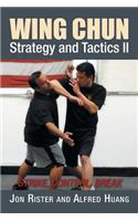 Wing Chun Strategy and Tactics II: Strike, Control, Break