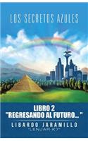 Los secretos azules: Libro 2 "Regresando al futuro"