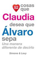 52 Cosas Que Claudia Desea Que Álvaro Sepa: Una Manera Diferente de Decirlo