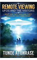 Remote Viewing UFOS and the VISITORS: Where do they come from? What are they? Who are they? Why are they here?(English)