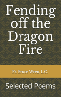 Fending off the Dragon Fire: Selected Poems(English)