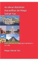 As obras literárias maravilhas do Mago Sidrak Yan: lições preciosas de Magia para aprimorar a sua vida