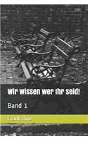 Wir Wissen Wer Ihr Seid!: Band 1