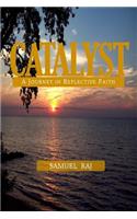 Catalyst - A Journey in Reflective Faith: (English)