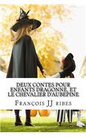 Deux Contes Pour Enfants Dragonne, Et Le Chevalier d'Aubepine: Contes En Prose: Contes En Prose