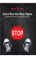 Don't Run the Stop Signs: Avoiding Wrecks in Your Relationships(English)