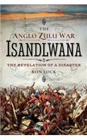 The Anglo Zulu War: Isandlwana