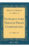 Introductory French Prose Composition (Classic Reprint)