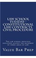 Law School Tuesday - Constitutional Law Contracts Civil Procedure