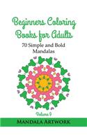 Beginners Coloring Books for Adults - Volume 9: 70 Simple and Bold Mandalas (Beginners Coloring Books, Huge Coloring Book, Simple Mandalas, Coloring Books for Adults, Easy Mandalas)(9 Beginners Coloring Books for Adults)