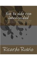 Vive tu vida con interioridad
