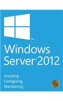 Windows Server 2012 - Installing, Configuring and Maintaining