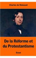 De la Réforme et du Protestantisme