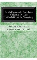 Les Miseres de Londres Volume IV Les Tribulations de Shoking