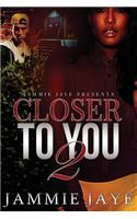 Closer To You 2