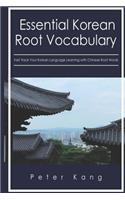 Essential Korean Root Vocabulary Fast Track Your Korean Language Learning with Chinese Root Words